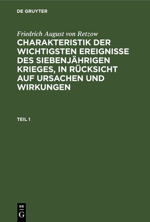 Friedrich August von Retzow: Charakteristik der wichtigsten Ereignisse… / Friedrich August von Retzow: Charakteristik der wichtigsten Ereignisse…. Teil 1 von Retzow,  Friedrich August von