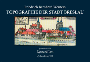 Friedrich Bernhard Werners Topographie der Stadt Breslau von Len,  R