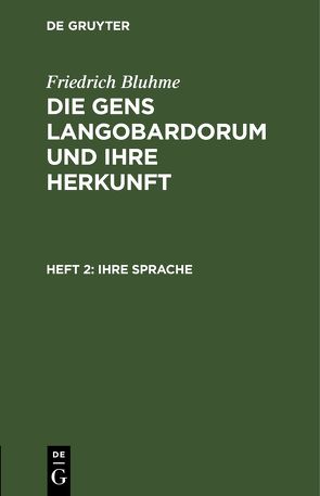 Friedrich Bluhme: Die Gens Langobardorum und ihre Herkunft / Ihre Sprache von Bluhme,  Friedrich