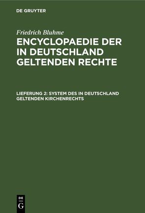 Friedrich Bluhme: Encyclopaedie der in Deutschland geltenden Rechte. Das Öffentliche Recht / System des in Deutschland geltenden Kirchenrechts von Bluhme,  Friedrich