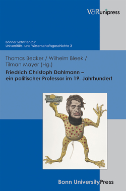 Friedrich Christoph Dahlmann – ein politischer Professor im 19. Jahrhundert von Baumann,  Uwe, Becker,  Thomas, Bleek,  Wilhelm, Geppert,  Dominik, Mayer,  Tilman, Schmoeckel,  Mathias, Scholtyseck,  Joachim, Schott,  Heinz