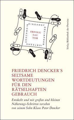 Friedrich Dencker’s seltsame Wortdeutungen für den rätselhaften Gebrauch von Dencker,  Friedrich, Dencker,  Klaus Peter