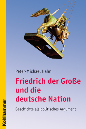 Friedrich der Große und die deutsche Nation von Hahn,  Peter-Michael