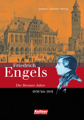 Friedrich Engels. Die Bremer Jahre 1838-1841 von König,  Johann Günther