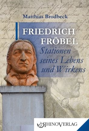 Friedrich Fröbel – Stationen seines Lebens und Wirkens von Brodbeck,  Matthias