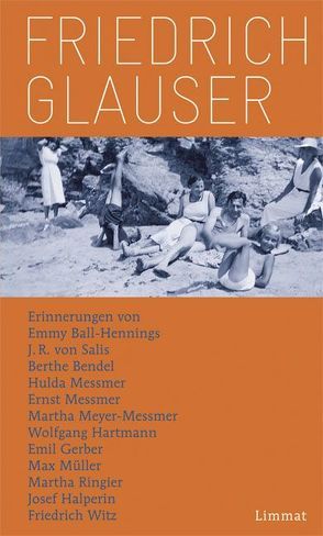 Friedrich Glauser von Ball-Hennings,  Emmy, Bendel,  Berthe, Erismann,  Peter, Gerber,  Emil, Glauser,  Friedrich, Halperin,  Joseph, Hartmann,  Wolfgang, Meßmer,  Ernst, Messmer,  Hulda, Messmer-Meyer,  Martha, Müller,  Max, Ringier,  Martha, Salis,  J R von, Schuh,  Gotthard, Spiess,  Heiner, Witz,  Friedrich