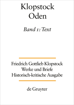 Friedrich Gottlieb Klopstock: Werke und Briefe. Abteilung Werke I: Oden / Text von Gronemeyer,  Horst, Hurlebusch,  Klaus, Klopstock,  Friedrich Gottlieb