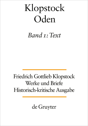 Friedrich Gottlieb Klopstock: Werke und Briefe. Abteilung Werke I: Oden / Text von Gronemeyer,  Horst, Hurlebusch,  Klaus, Klopstock,  Friedrich Gottlieb