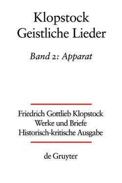 Friedrich Gottlieb Klopstock: Werke und Briefe. Abteilung Werke III: Geistliche Lieder / Apparat/Kommentar von Bolognesi,  Laura