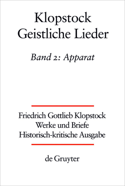 Friedrich Gottlieb Klopstock: Werke und Briefe. Abteilung Werke III: Geistliche Lieder / Apparat/Kommentar von Bolognesi,  Laura