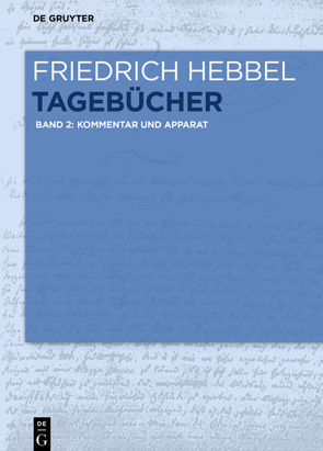 Friedrich Hebbel: Tagebücher / Kommentar und Apparat von Hebbel,  Friedrich, Ritzer,  Monika