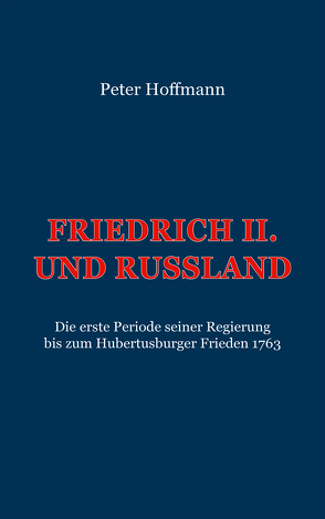 Friedrich II. und Russland von Hoffmann,  Peter