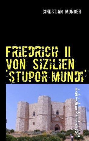 Friedrich II von Sizilien ’stupor mundi‘ von Munger,  Christian