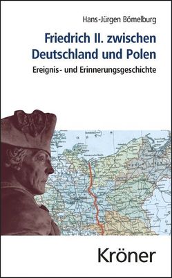 Friedrich II. zwischen Deutschland und Polen von Bömelburg,  Hans-Jürgen