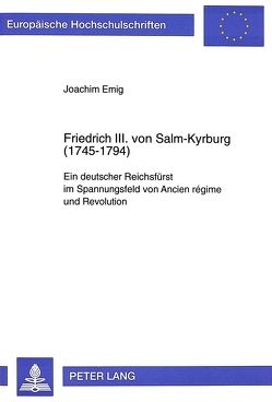 Friedrich III. von Salm-Kyrburg (1745-1794) von Emig,  Joachim