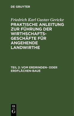 Friedrich Karl Gustav Gericke: Praktische Anleitung zur Führung der… / Vom Erdrinden- oder Erdflächen-Baue von Gericke,  Friedrich Karl Gustav, Thaer,  Albrecht