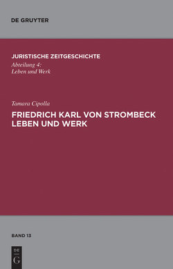 Friedrich Karl von Strombeck Leben und Werk von Cipolla,  Tamara