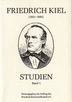 Friedrich-Kiel-Studien / Friedrich-Kiel-Studien, Band 1 von Arndt,  Jürgen, Dorfmüller,  Joachim, Ekiert,  Janusz, Gundlach,  Antje, Perkowska-Waszek,  Malgorzata, Pfeil,  Peter, Seyfried,  Bettina von, Thüringer,  Peter, Zimmermann-Ermert,  Helga