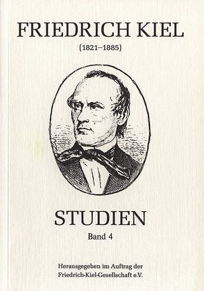 Friedrich-Kiel-Studien / Friedrich Kiel-Studien, Band 4 von Büchner,  Susanne, Lucke-Kaminiarz,  Irina, Pfeil,  Peter, Sawodny,  Wolfgang, Schaarwächter,  Jürgen, Thüringer,  Peter, Wilfert,  Michael, Wolff,  Antje von