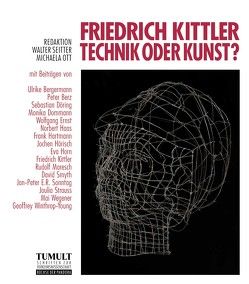 Friedrich Kittler – Technik oder Kunst? von Bergermann,  Ulrike, Berz,  Peter, Dommann,  Monika, Döring,  Sebastian, Ernst,  Wolfgang, Haas,  Norbert, Hartmann,  Frank, Hoerisch,  Jochen, Horn,  Eva, Kittler,  Friedrich, Maresch,  Rudolf, Ott,  Michaela, Seitter,  Walter, Smyth,  David, Sonntag,  Jan-Peter E. R., Strauss,  Joulia, Wegener,  Mai, Winthrop-Young,  Geoffrey