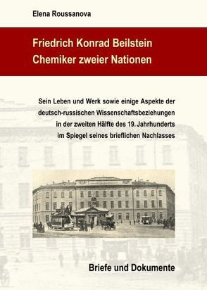 Friedrich Konrad Beilstein: Chemiker zweier Nationen von Roussanova,  Elena