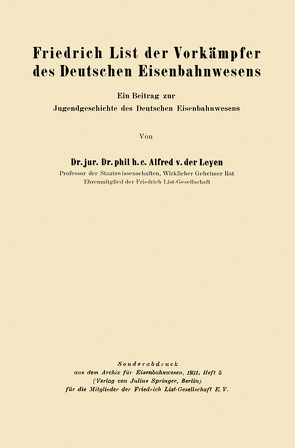 Friedrich List der Vorkämpfer des Deutschen Eisenbahnwesens von Leyen,  Alfred von der