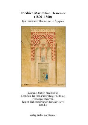 Friedrich Maximilian Hessemer (1800-1860) von Bommas,  Martin, Bott,  Gerhard, Bott,  Katharina, Eichenauer,  Jürgen, Greve,  Clemens, Seitz-Gray,  Ursula