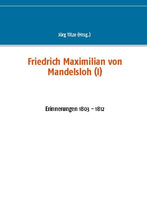 Friedrich Maximilian von Mandelsloh (I) von Titze,  Jörg