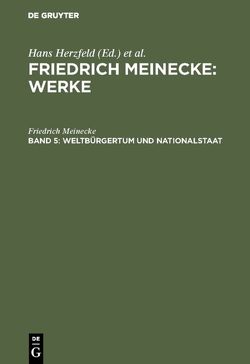 Friedrich Meinecke: Werke / Weltbürgertum und Nationalstaat von Herzfeld,  Hanz