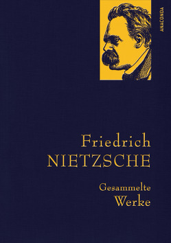 Friedrich Nietzsche, Gesammelte Werke von Nietzsche,  Friedrich