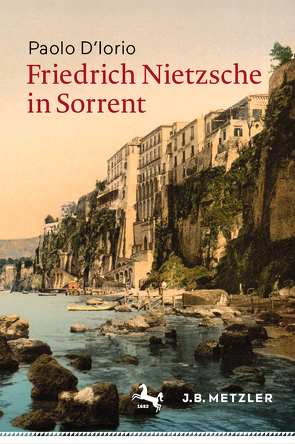 Friedrich Nietzsche in Sorrent von D'Iorio,  Paolo, Müller-Buck,  Renate