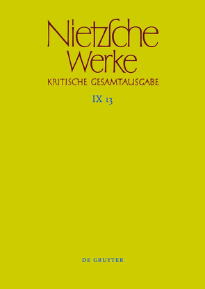 Friedrich Nietzsche: Nietzsche Werke. Abteilung 9: Der handschriftliche… / Aufzeichnungen aus den Archivmappen Mp XVII und Mp XVIII sowie verstreute Aufzeichnungen von Haase,  Marie-Luise, Riebe,  Thomas, Röllin,  Beat, Stockmar,  René, Trenkle,  Franziska, Weißbrodt,  Daniel