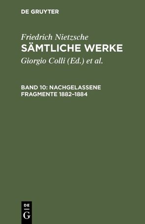 Friedrich Nietzsche: Sämtliche Werke / Nachgelassene Fragmente 1882–1884 von Colli,  Giorgio, Montinari,  Mazzino, Nietzsche,  Friedrich