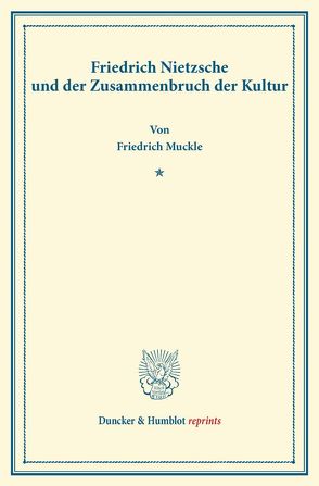 Friedrich Nietzsche und der Zusammenbruch der Kultur. von Muckle,  Friedrich