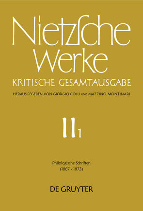 Friedrich Nietzsche: Nietzsche Werke. Abteilung 2 / Philologische Schriften von Bornmann,  Fritz, Carpitella,  Mario, Colli,  Giorgio, Gerhardt,  Volker, Miller,  Norbert, Montinari,  Mazzino, Müller-Lauter,  Wolfgang, Nietzsche,  Friedrich, Pestalozzi,  Karl