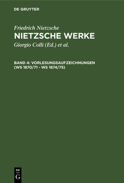 Friedrich Nietzsche: Nietzsche Werke. Abteilung 2 / Vorlesungsaufzeichnungen (WS 1870/71 – WS 1874/75) von Bornmann,  Fritz, Carpitella,  Mario, Colli,  Giorgio, Gerhardt,  Volker, Miller,  Norbert, Montinari,  Mazzino, Müller-Lauter,  Wolfgang, Nietzsche,  Friedrich, Pestalozzi,  Karl