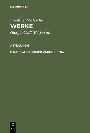 Friedrich Nietzsche: Nietzsche Werke. Abteilung 6 / Also sprach Zarathustra von Colli,  Giorgio, Gerhardt,  Volker, Miller,  Norbert, Montinari,  Mazzino, Müller-Lauter,  Wolfgang, Nietzsche,  Friedrich, Pestalozzi,  Karl