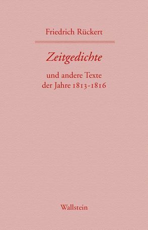 Friedrich Rückerts Werke. Historisch-kritische Ausgabe. Schweinfurter Edition / Zeitgedichte von Kreutner,  Rudolf, Rückert,  Friedrich, Wiener,  Claudia, Wollschläger,  Hans