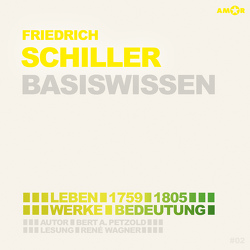 Friedrich Schiller (2 CDs) – Basiswissen von Petzold,  Bert Alexander, Wagner,  René