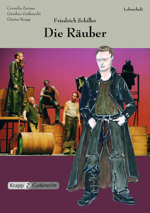 Die Räuber – Friedrich Schiller – Lehrer- und Schülerheft von Gutknecht,  Günther, Krapp,  Günter, Zenner,  Cornelia