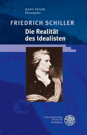 Friedrich Schiller – Die Realität des Idealisten von Feger,  Hans Detlef