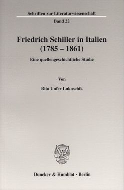 Friedrich Schiller in Italien (1785 – 1861). von Unfer Lukoschik,  Rita