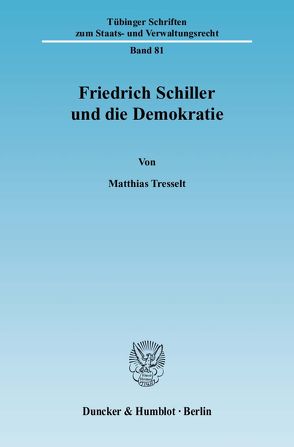 Friedrich Schiller und die Demokratie. von Tresselt,  Matthias