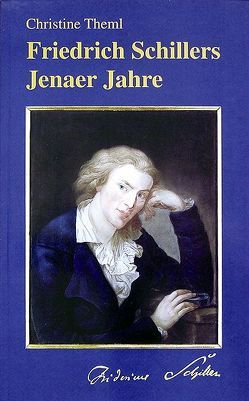 Friedrich Schillers Jenaer Jahre von Theml,  Christine