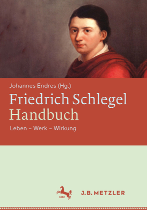 Friedrich Schlegel-Handbuch von Endres,  Johannes