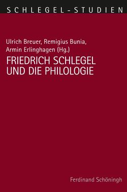 Friedrich Schlegel und die Philologie von Alt,  Peter-André, Benne,  Christian, Breuer,  Ulrich, Bunia,  Remigius, Canal Pardo,  Héctor, Dehrmann,  Marc-Georg, Erlinghagen,  Armin, Fornaro,  Sotera, Hagemann,  Stefan, Hoppe,  Vinzenz, Koenig,  Christoph, Limpinsel,  Mirco, Messlin,  Dorit, Polledri,  Elena, Renner,  Kaspar, Riechers,  Hans-Christian, Schmitz-Emans,  Monika, Wegmann,  Nikolaus