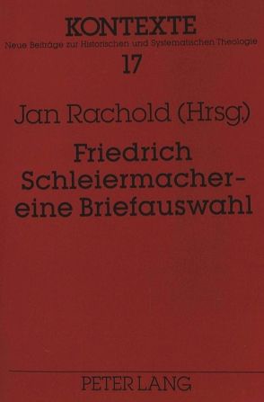 Friedrich Schleiermacher – eine Briefauswahl von Rachold,  Jan-Michael