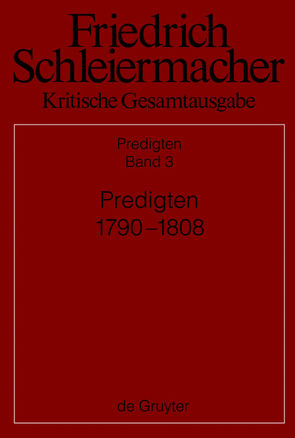 Friedrich Schleiermacher: Kritische Gesamtausgabe. Predigten / Predigten 1790-1808 von Meckenstock,  Günter