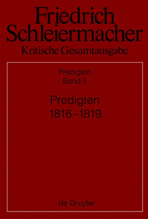 Friedrich Schleiermacher: Kritische Gesamtausgabe. Predigten / Predigten 1816-1819 von Kretschmar,  Katja, Pietsch,  Michael