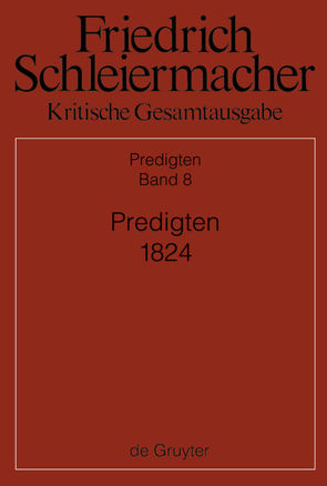 Friedrich Schleiermacher: Kritische Gesamtausgabe. Predigten / Predigten 1824 von Kunz,  Kirsten Maria Christine